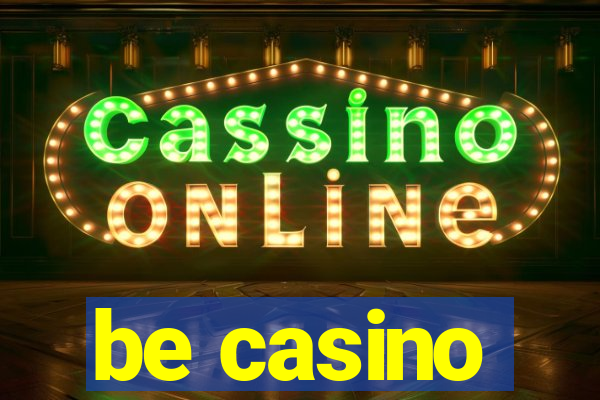 be casino