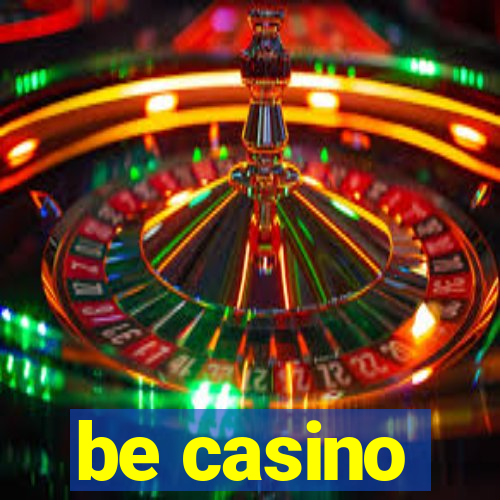 be casino