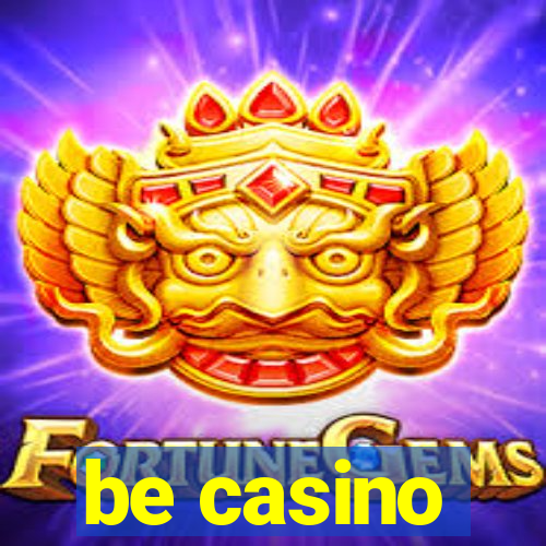 be casino