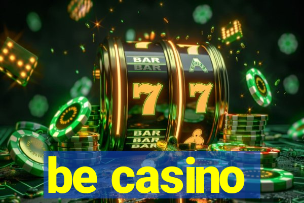 be casino