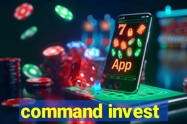 command invest