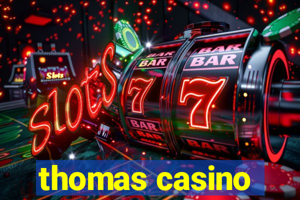 thomas casino