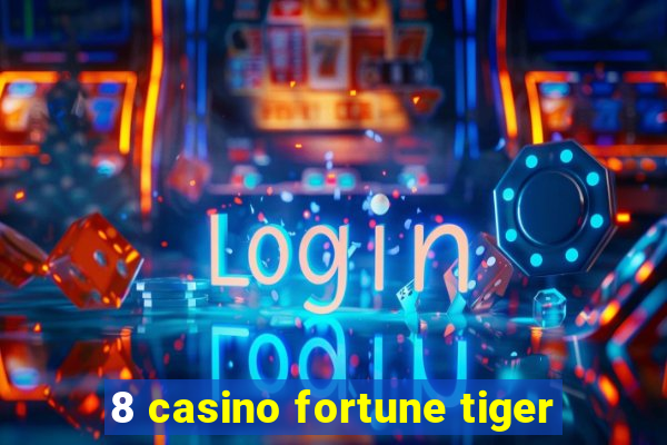 8 casino fortune tiger