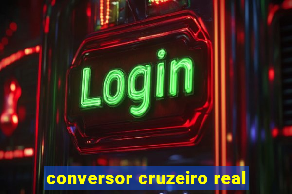 conversor cruzeiro real