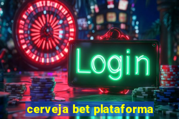 cerveja bet plataforma