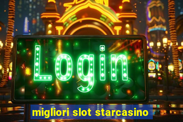 migliori slot starcasino