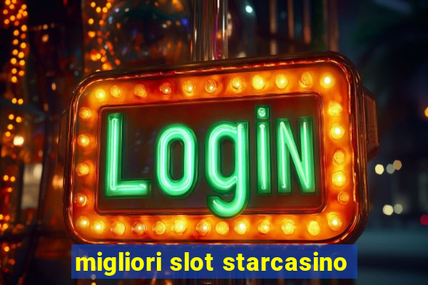 migliori slot starcasino