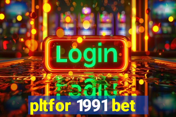 pltfor 1991 bet