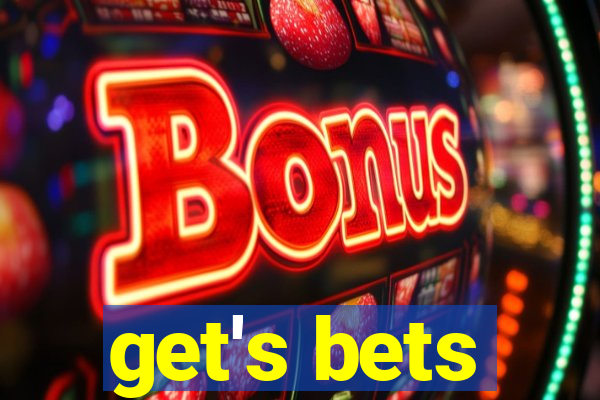 get's bets