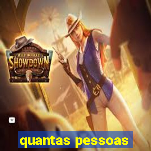 quantas pessoas