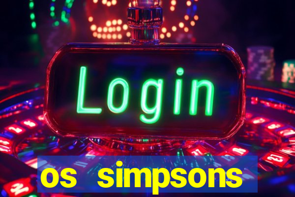 os simpsons assistir online dublado