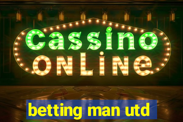 betting man utd