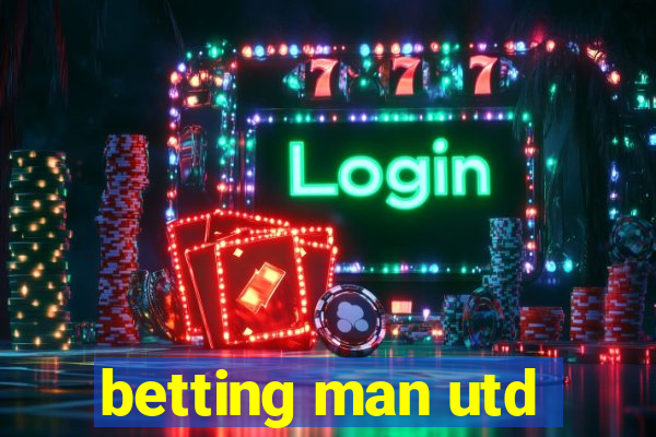 betting man utd