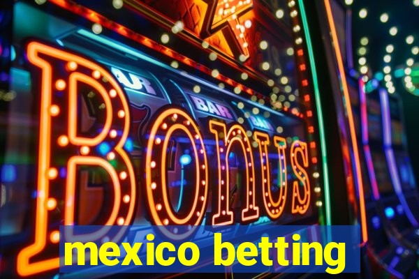 mexico betting