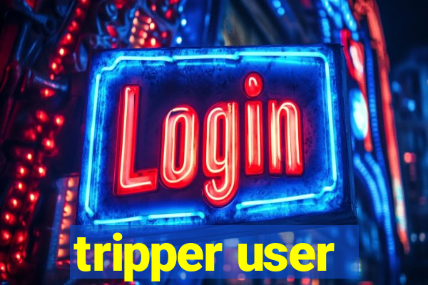 tripper user