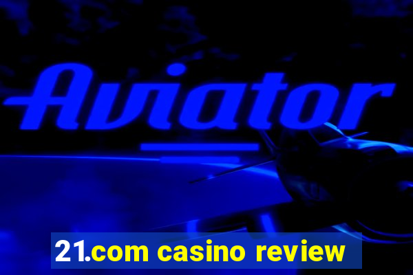 21.com casino review