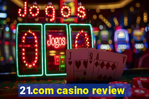 21.com casino review