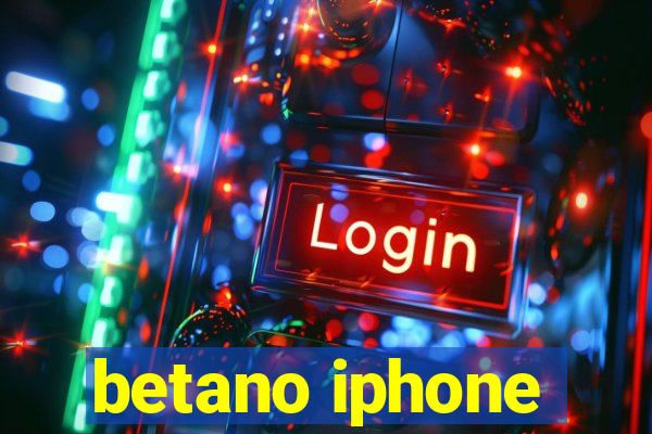 betano iphone