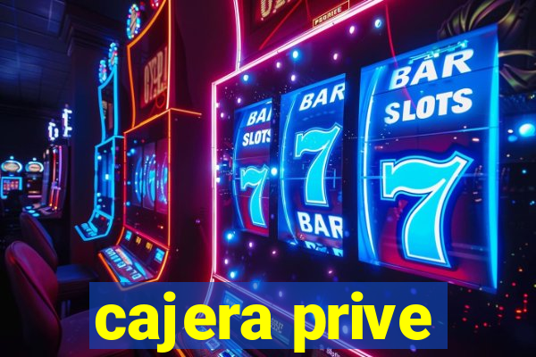 cajera prive