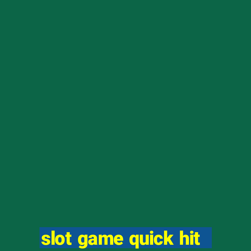 slot game quick hit