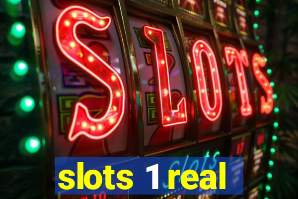 slots 1 real