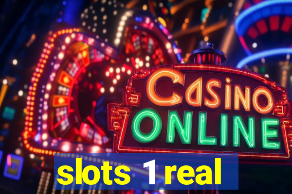 slots 1 real