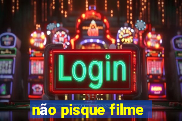 não pisque filme