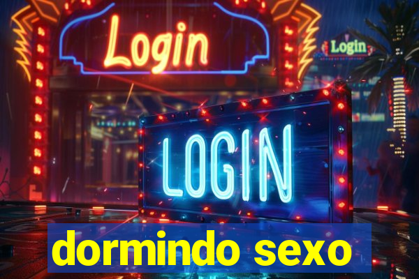 dormindo sexo