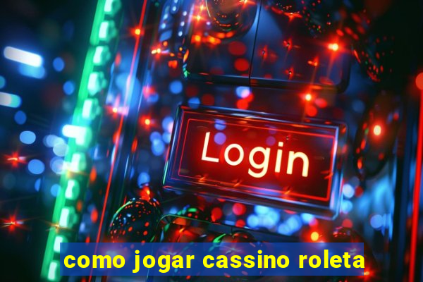 como jogar cassino roleta