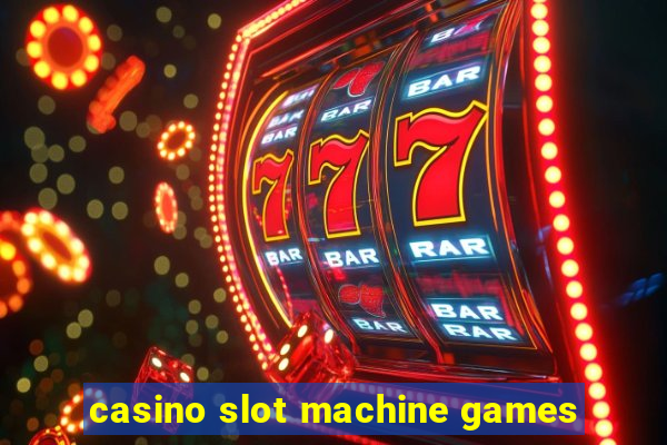 casino slot machine games