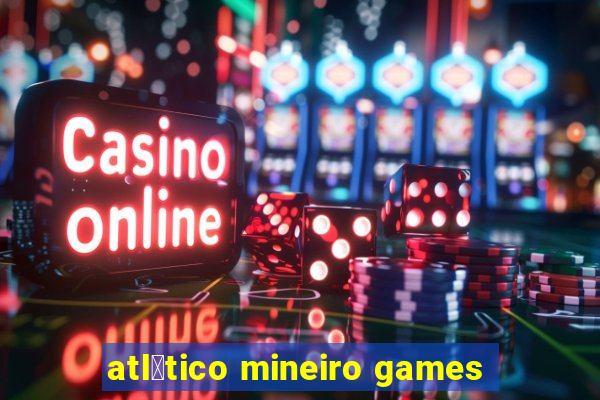 atl茅tico mineiro games