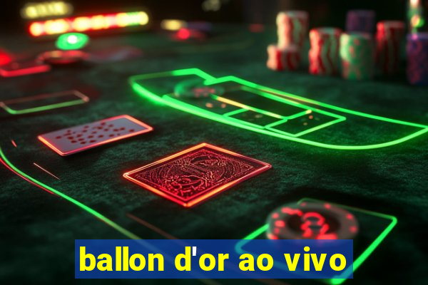 ballon d'or ao vivo