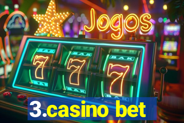 3.casino bet