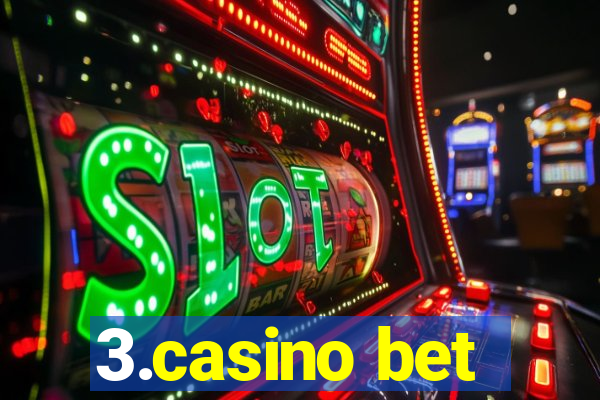 3.casino bet