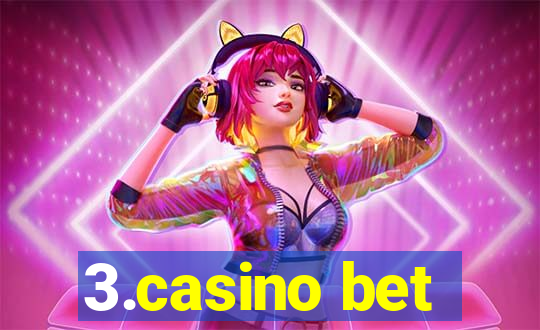 3.casino bet