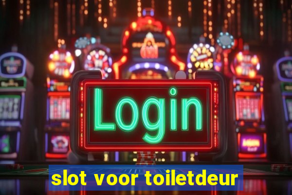 slot voor toiletdeur