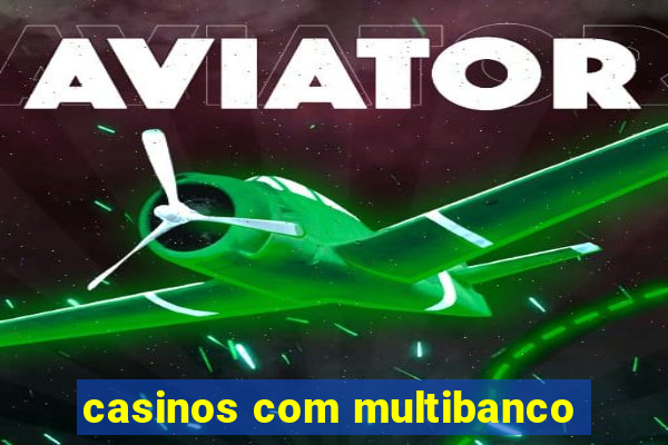 casinos com multibanco