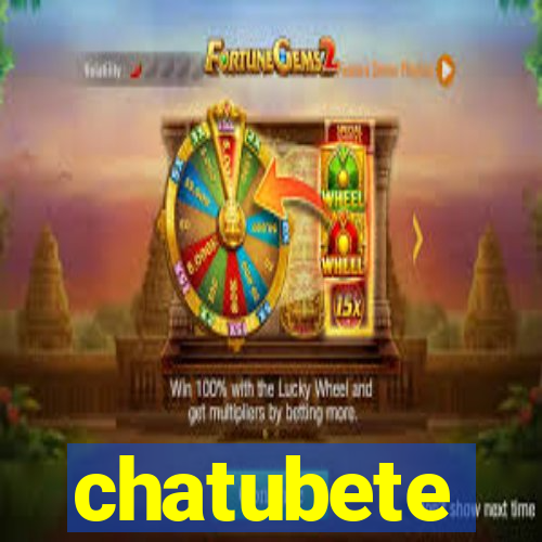 chatubete