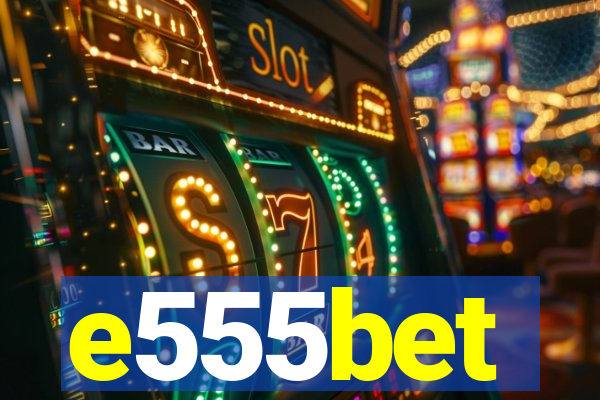 e555bet