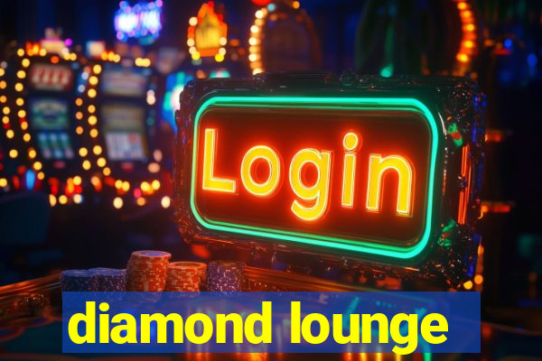 diamond lounge