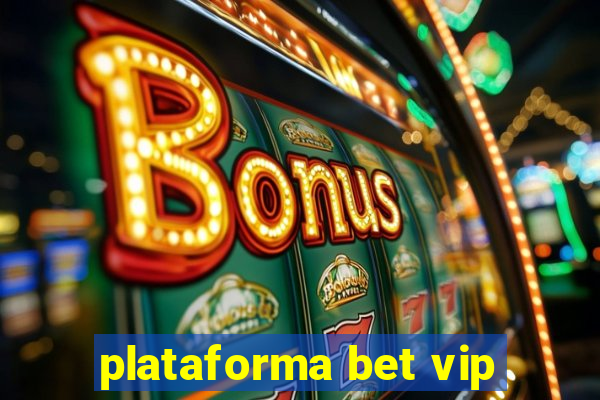 plataforma bet vip