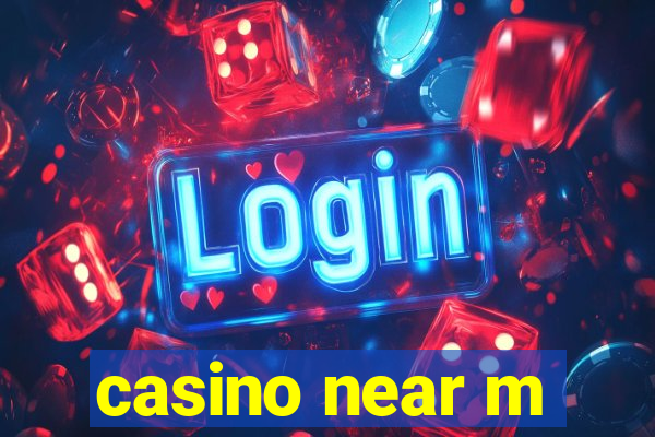 casino near m