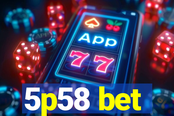 5p58 bet