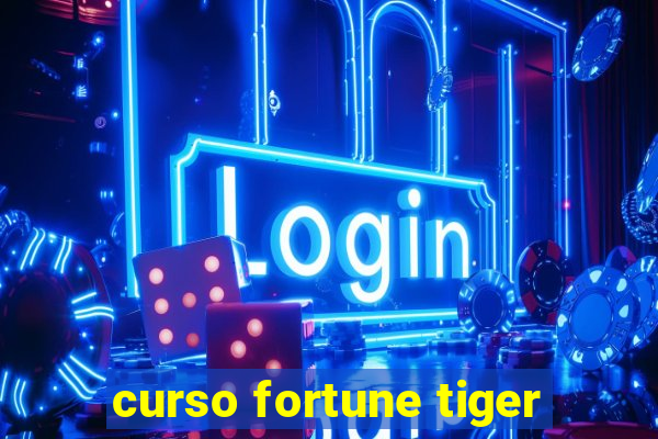 curso fortune tiger