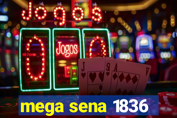 mega sena 1836