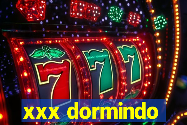 xxx dormindo