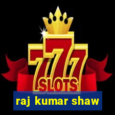 raj kumar shaw