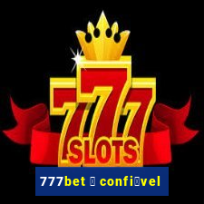 777bet 茅 confi谩vel