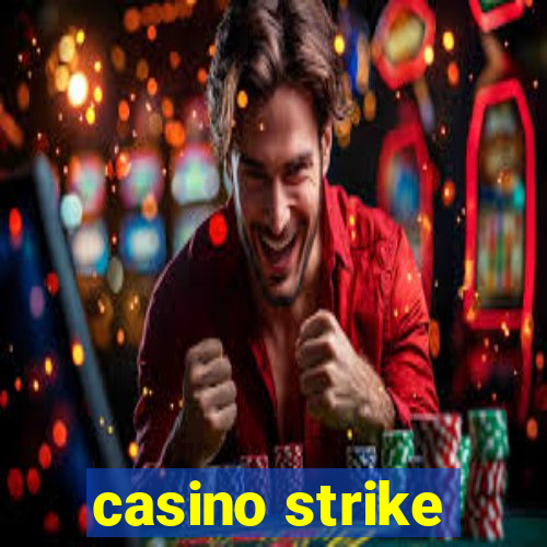 casino strike