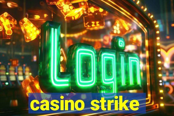 casino strike